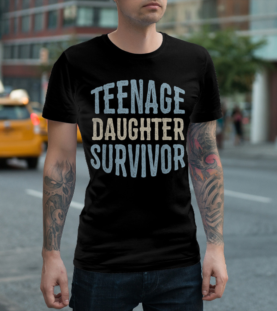 Teenage Daughter Survivor Funny Fathers Mothers T-Shirt