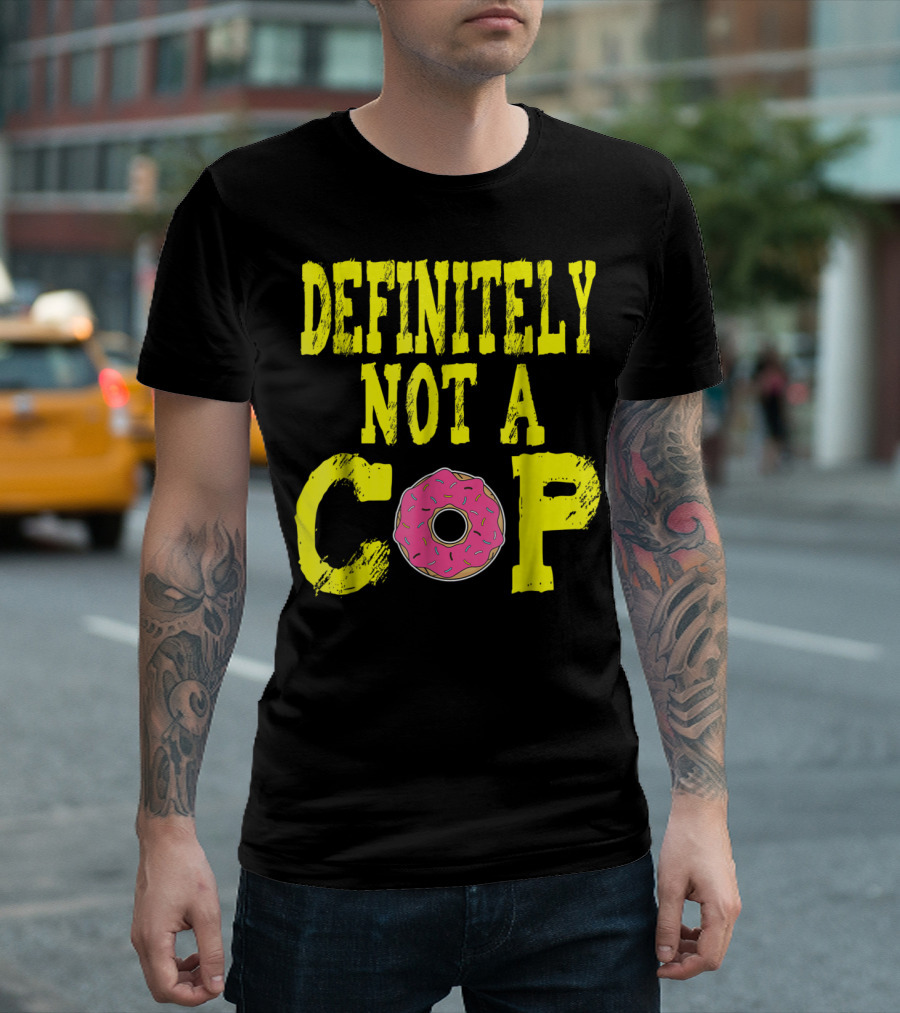 Definitely Not A Cop Donut Text T-Shirt
