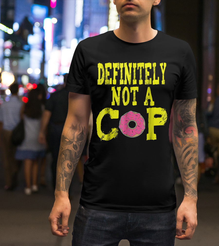 Definitely Not A Cop Donut Text T-Shirt