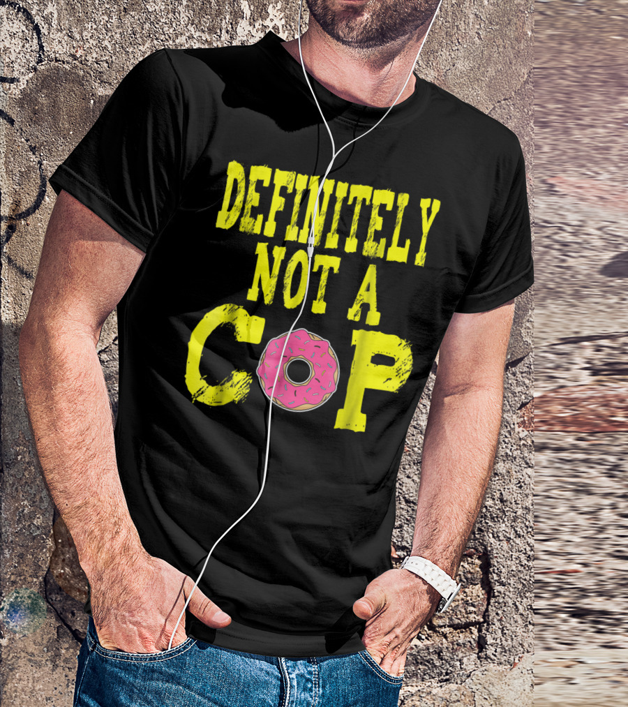 Definitely Not A Cop Donut Text T-Shirt