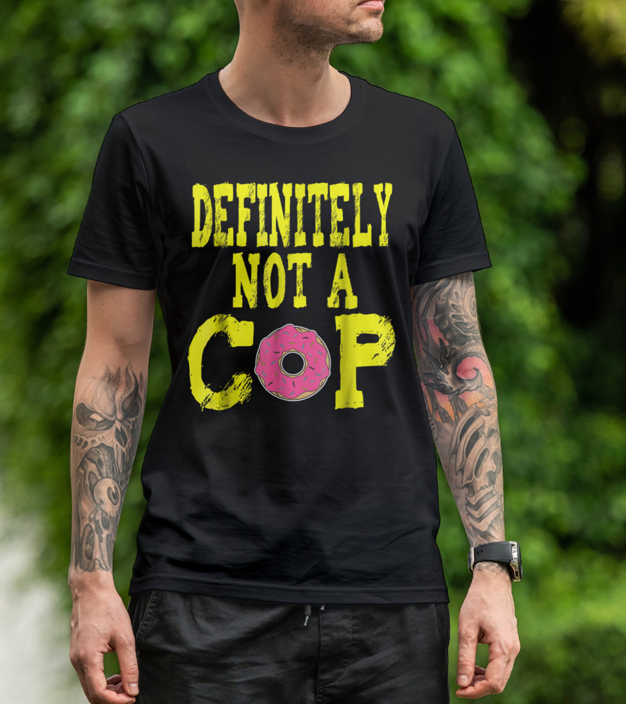 Definitely Not A Cop Donut Text T-Shirt