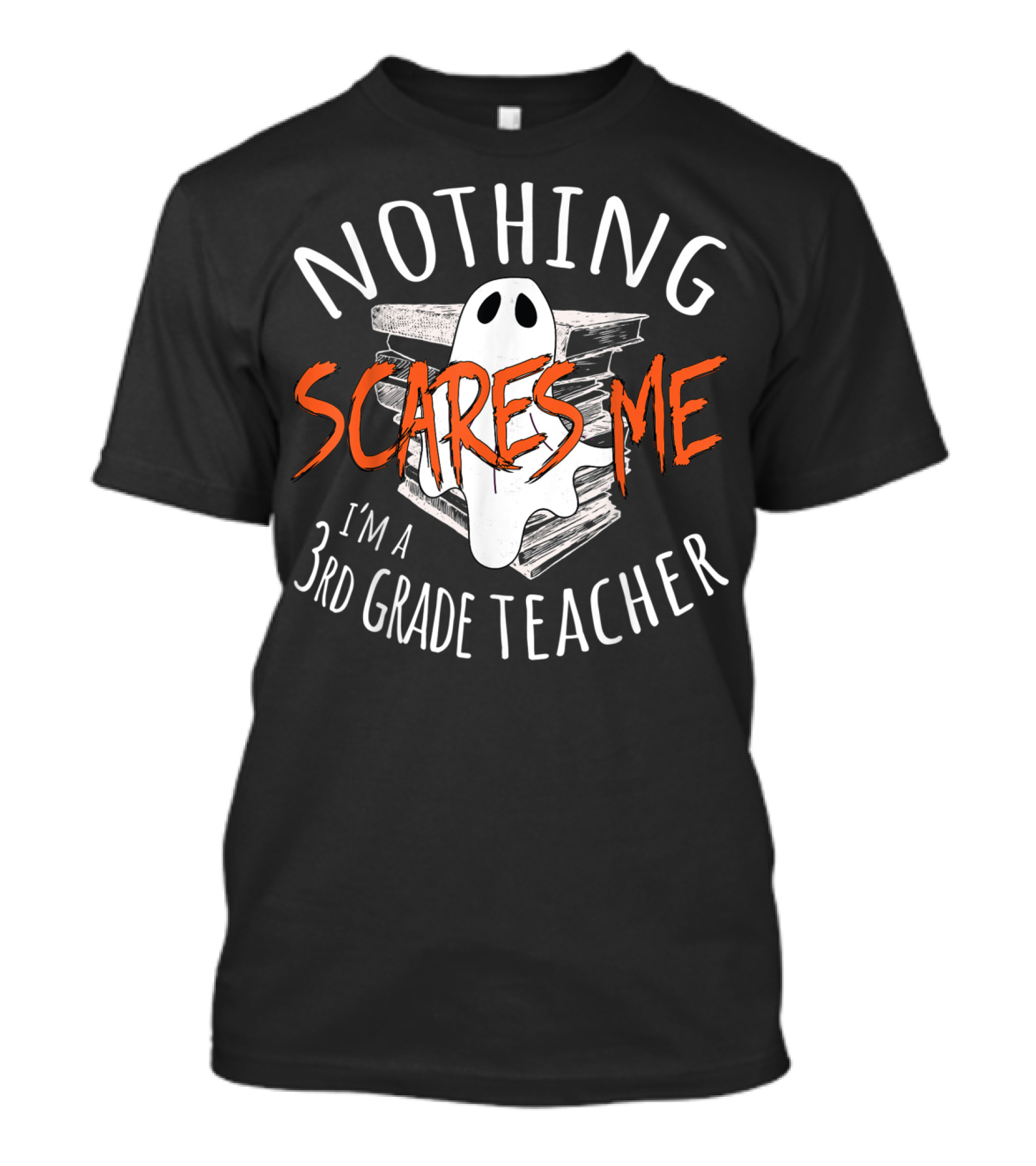 Nothing Scares Me I'm A 3rd Grade Teacher Ghost And Books T-Shirt