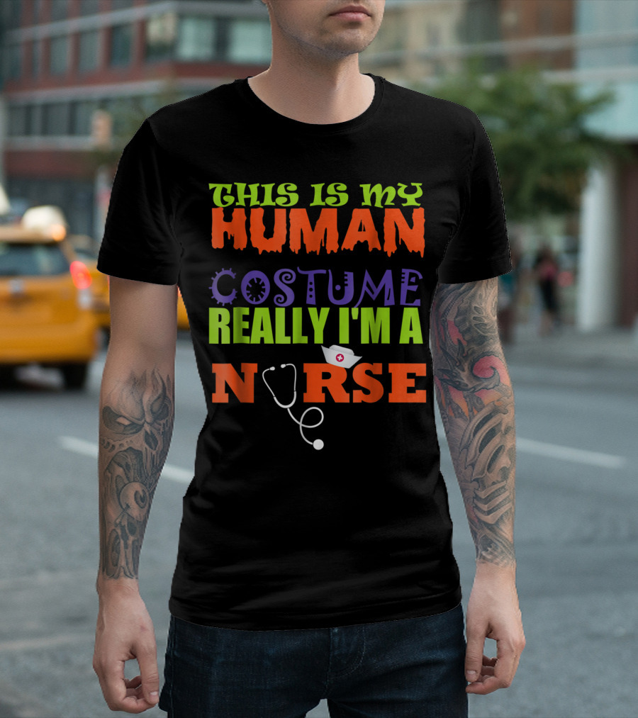 THIS IS MY HUMAN COSTUME REALLY I'M A NURSE T-Shirt