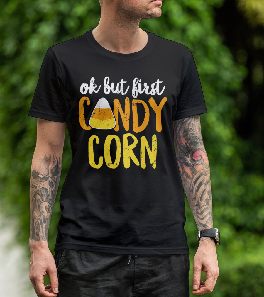 Ok But First Candy Corn Halloween Party Fun Festivities T-Shirt