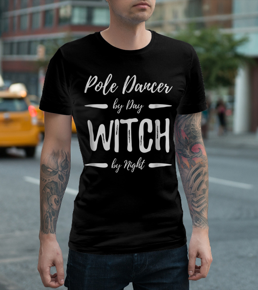 Pole Dancer By Day Witch By Night T-Shirt