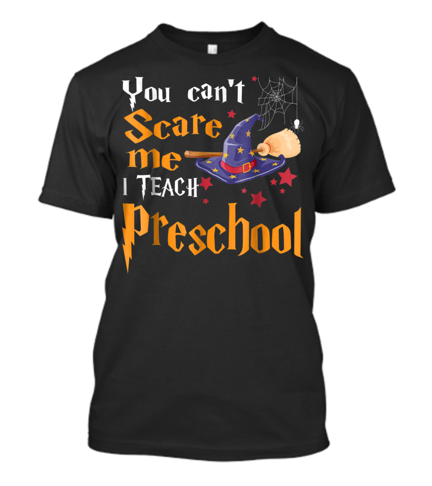 You Can't Scare Me I Teach Preschool Halloween Wizard Hat Broom Spider Web Stars T-Shirt