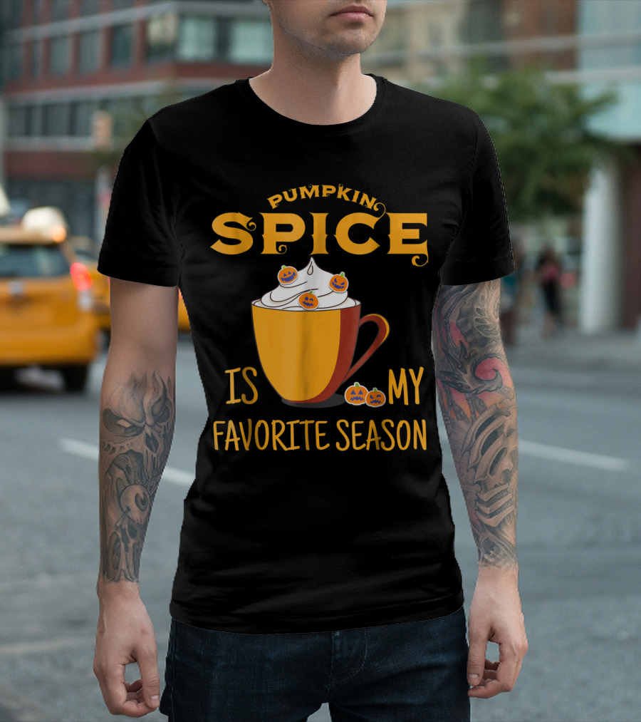 Pumpkin Spice Is My Favorite Season Halloween Latte Coffee T-Shirt