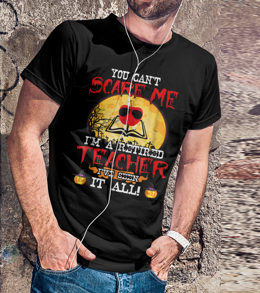 You Can't Scare Me I'm A Retired Teacher I've Seen It All Halloween Graveyard Apple T-Shirt