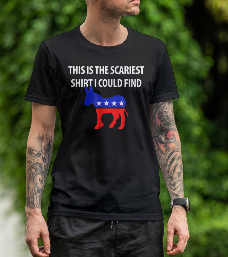 This Is The Scariest Shirt I Could Find Halloween Costume Democrat Donkey T-Shirt