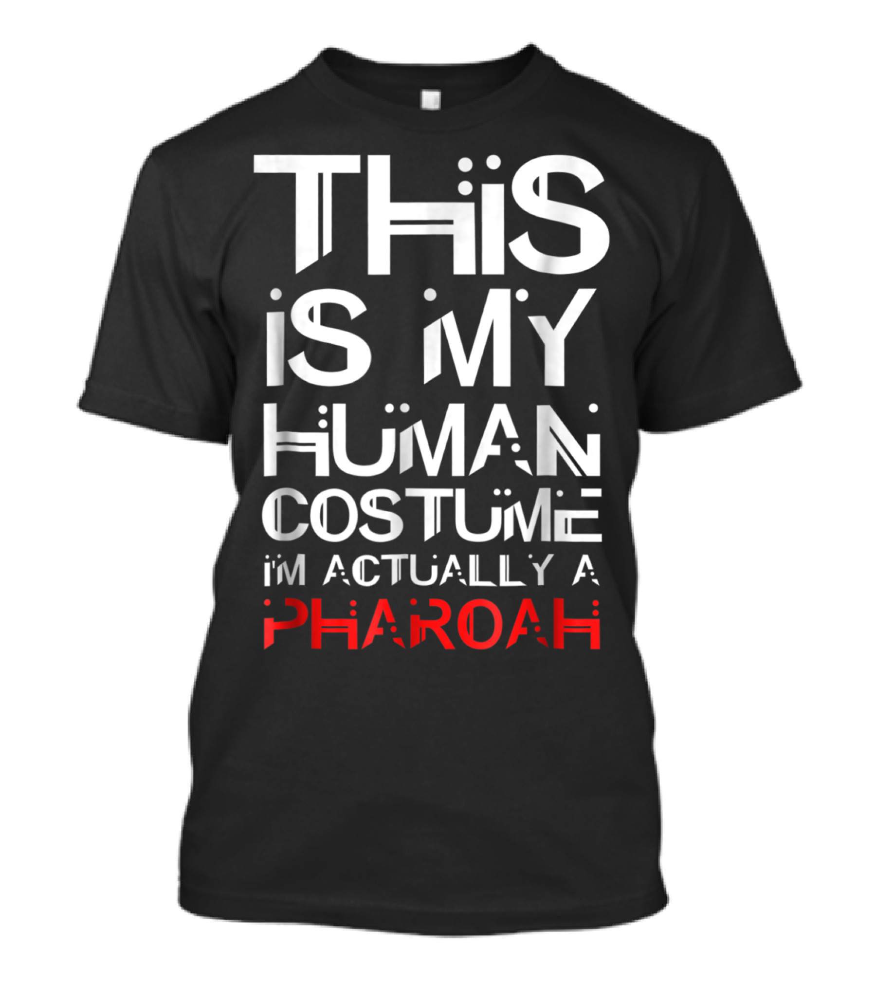 This Is My Human Costume I'm Actually A Pharoah Halloween T-Shirt