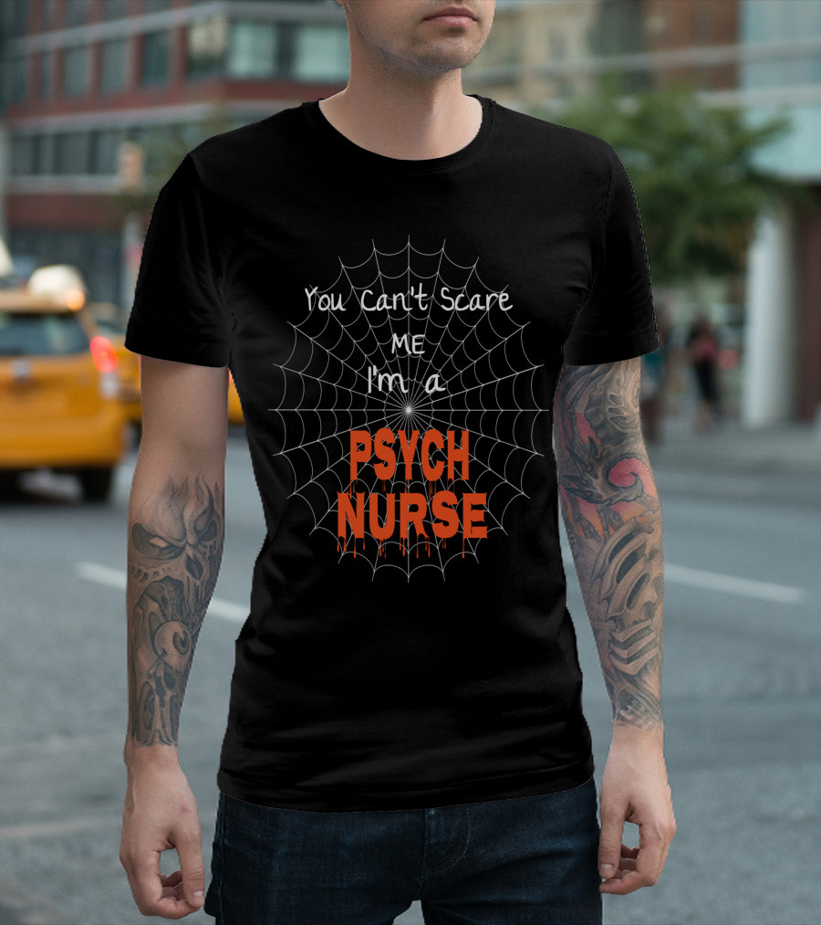 You Can't Scare Me I'm A Psych Nurse Spiderweb Halloween T-Shirt