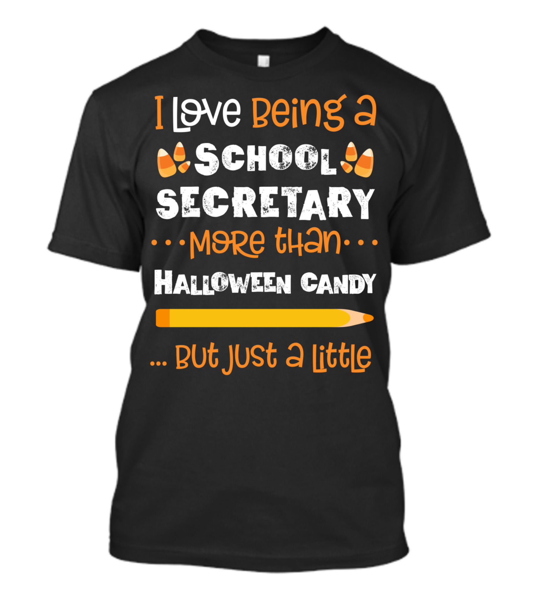 I Love Being A School Secretary More Than Halloween Candy But Just A Little T-Shirt