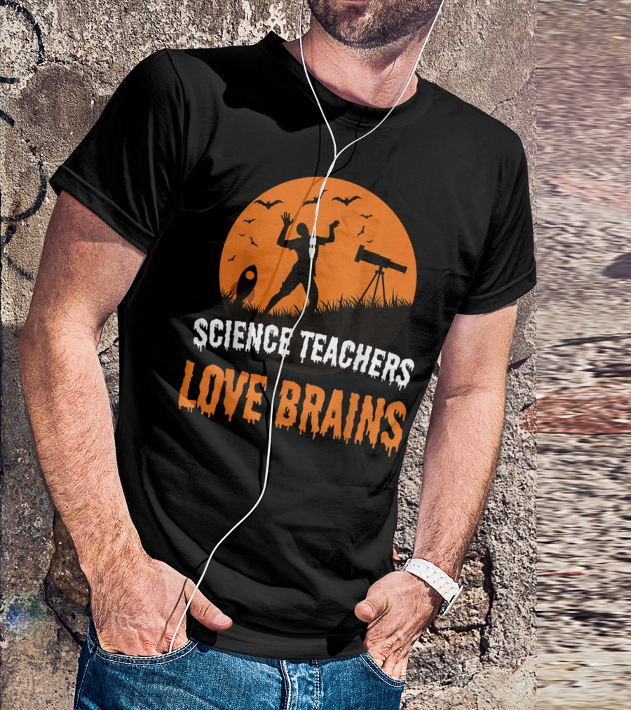 Science Teachers Love Brains Halloween Zombie T-Shirt
