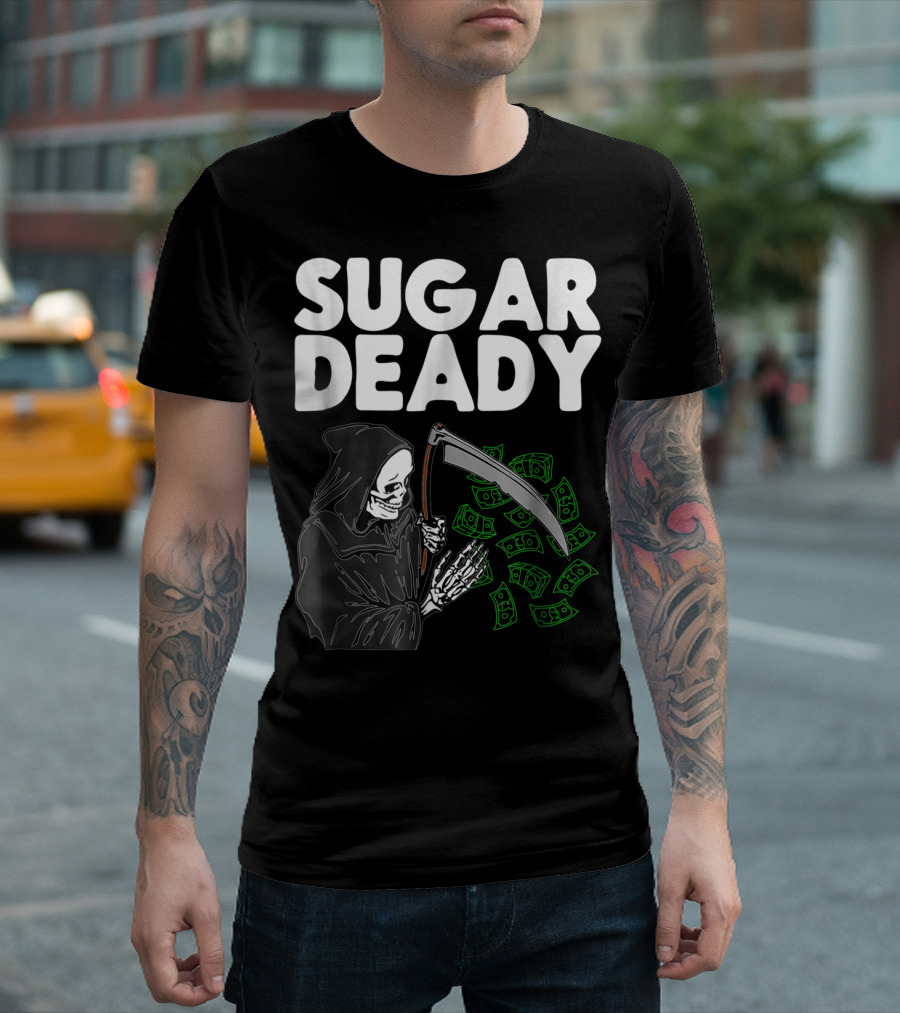 Sugar Deady Grim Reaper with Scythe and Money Halloween Pun T-Shirt