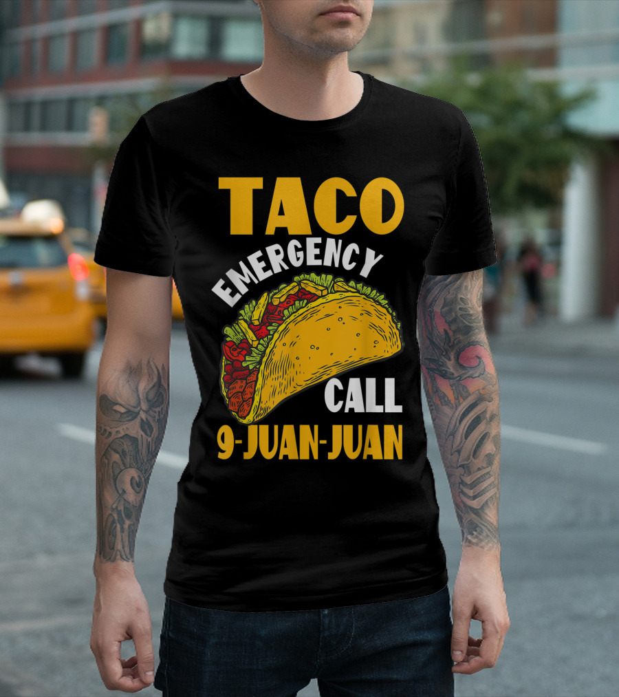 Taco Emergency Call 9 Juan Juan Cinco De Mayo Celebration Fun T-Shirt