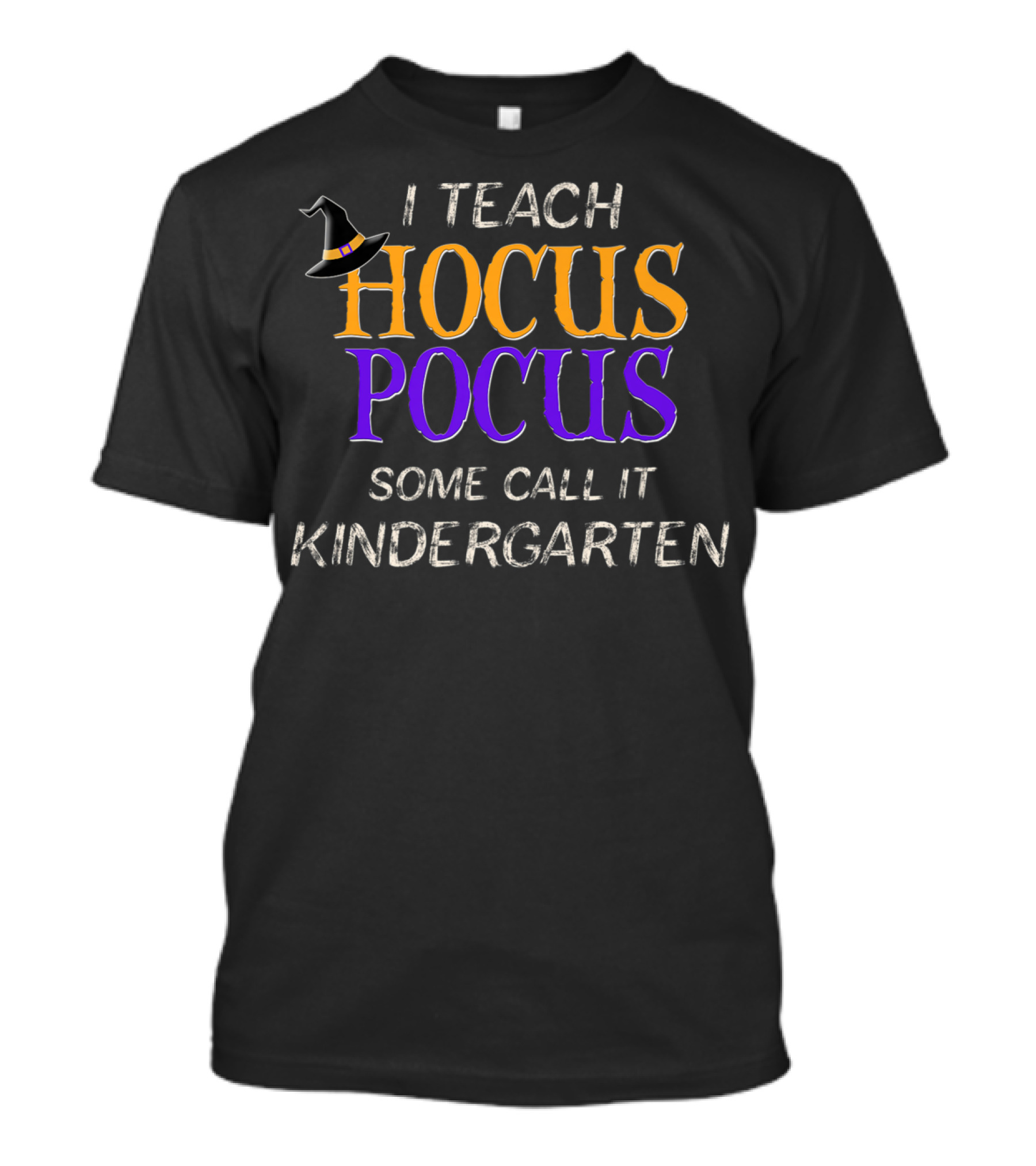 I Teach Hocus Pocus Some Call It Kindergarten T-Shirt
