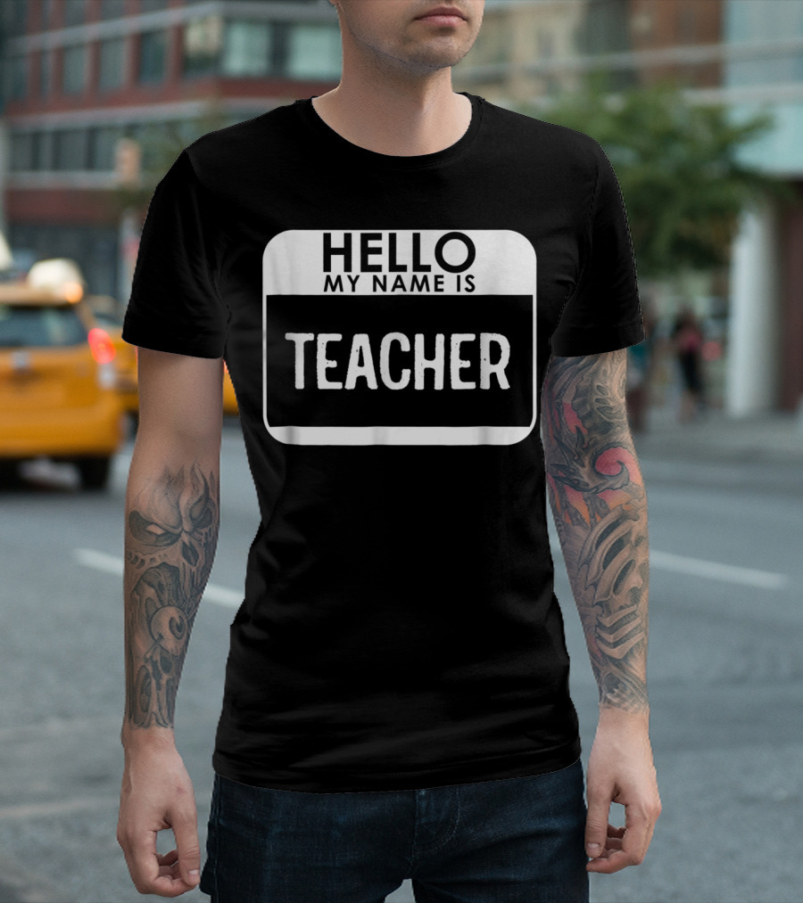 Hello My Name Is Teacher Costume Funny Easy T-Shirt