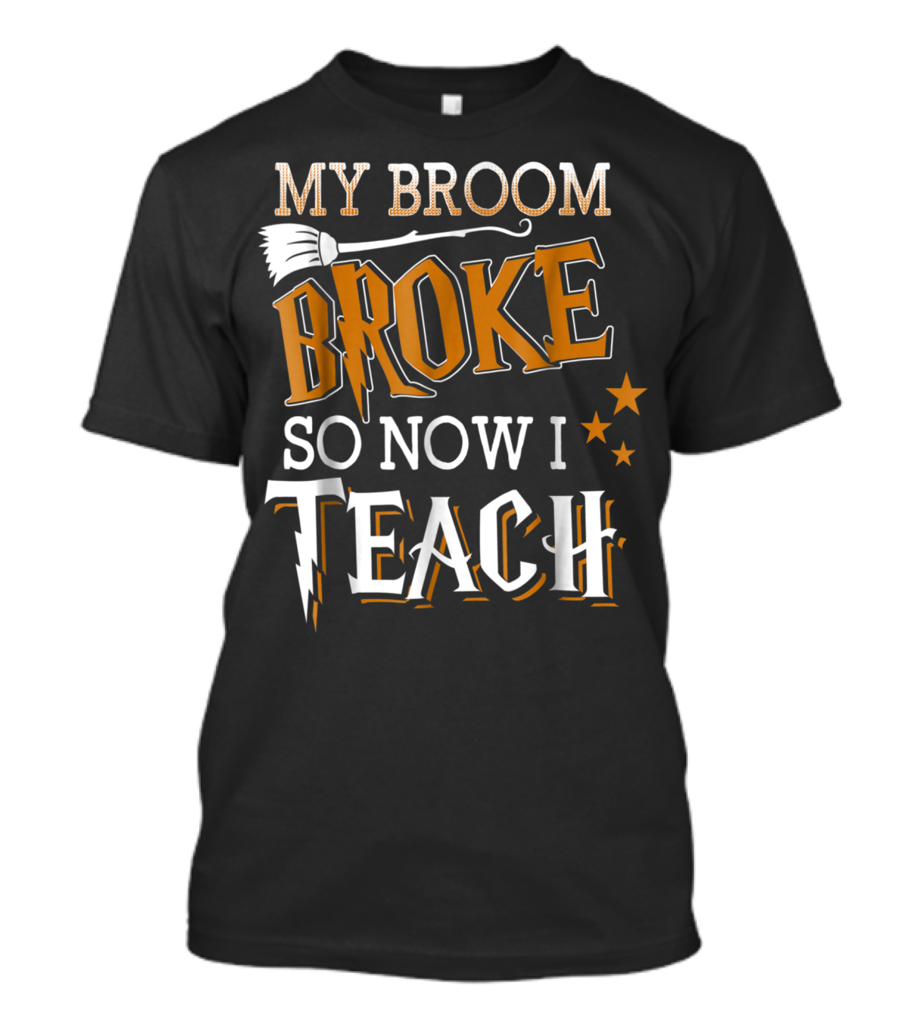 My Broom Broke So Now I Teach Halloween T-Shirt