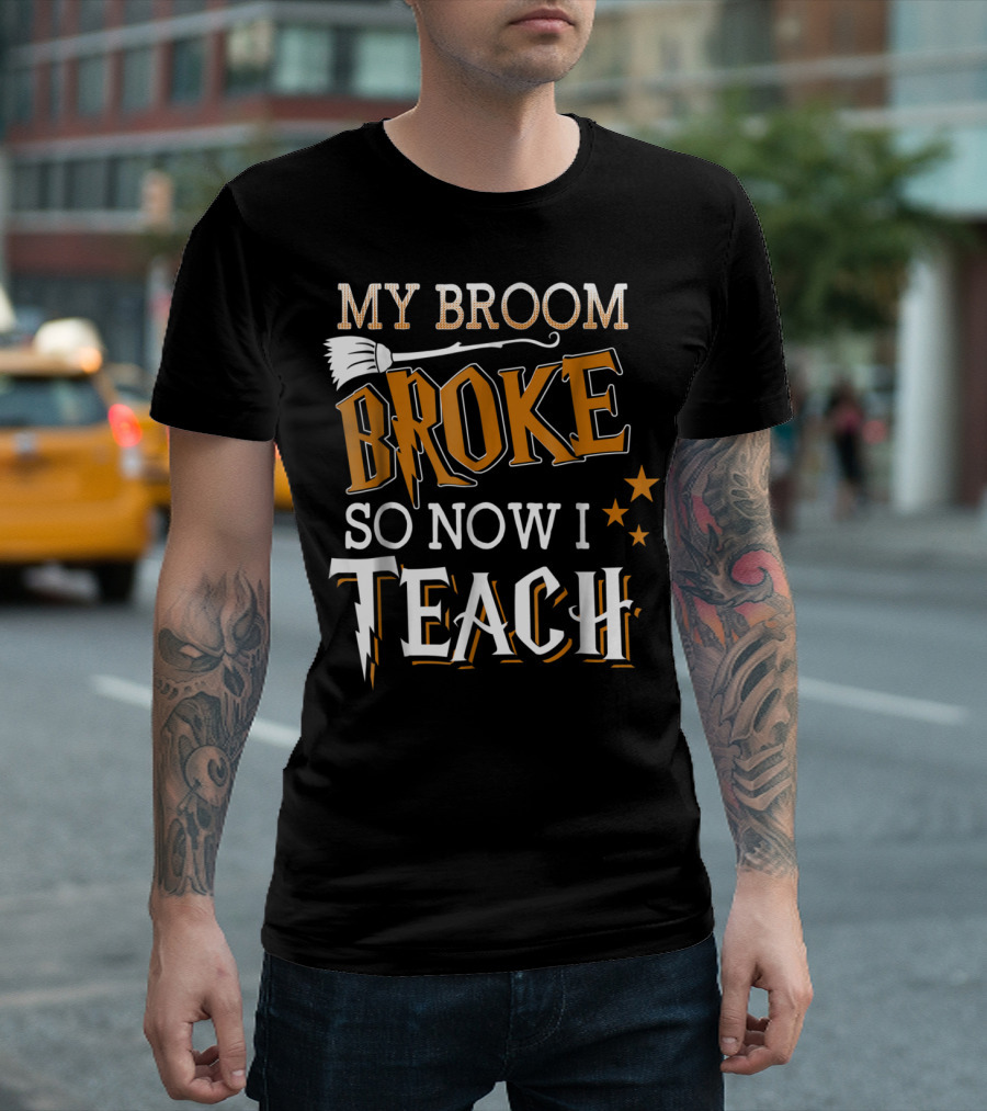 My Broom Broke So Now I Teach Halloween T-Shirt