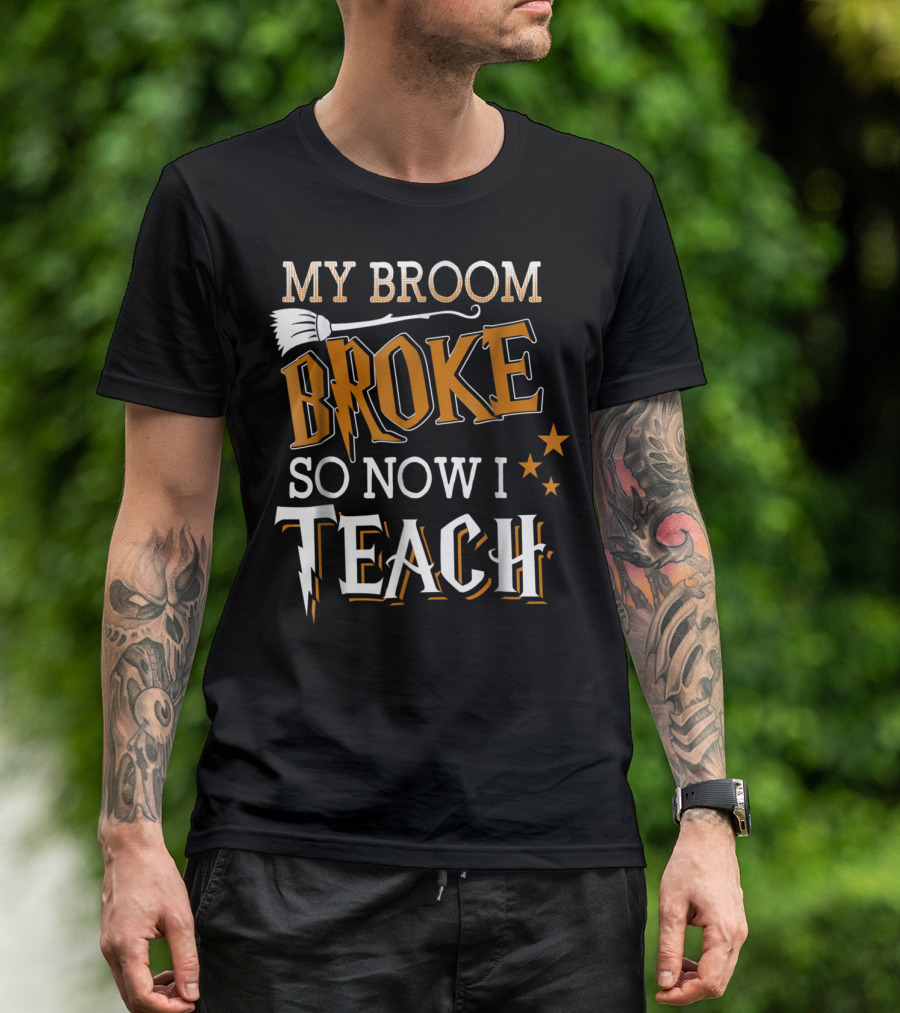 My Broom Broke So Now I Teach Halloween T-Shirt