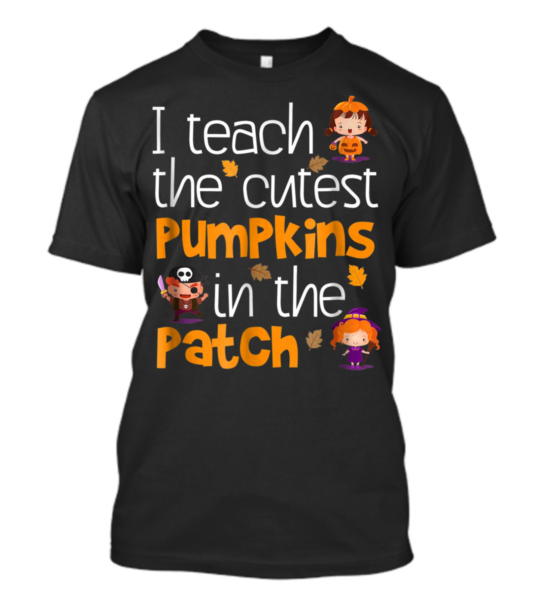 Teacher Halloween I Teach The Cutest Pumpkins In The Patch T-Shirt
