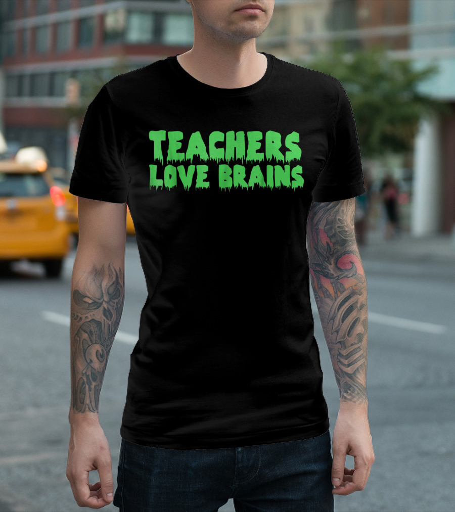 Teachers Love Brains Neon Green Spooky Dripping Text T-Shirt