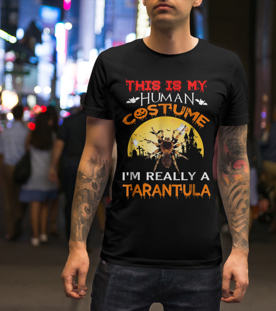 This Is My Human Costume I'm Really A Tarantula Halloween Moon Jack-O-Lantern Bats Spider T-Shirt