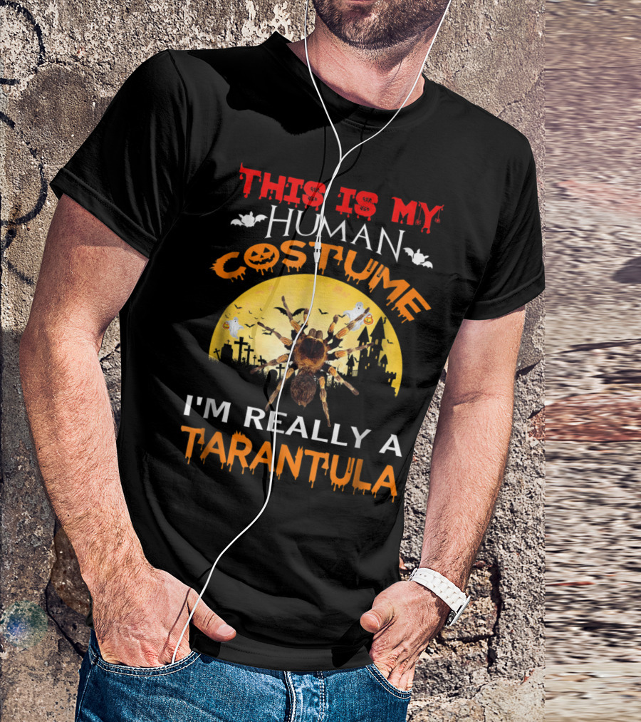 This Is My Human Costume I'm Really A Tarantula Halloween Moon Jack-O-Lantern Bats Spider T-Shirt