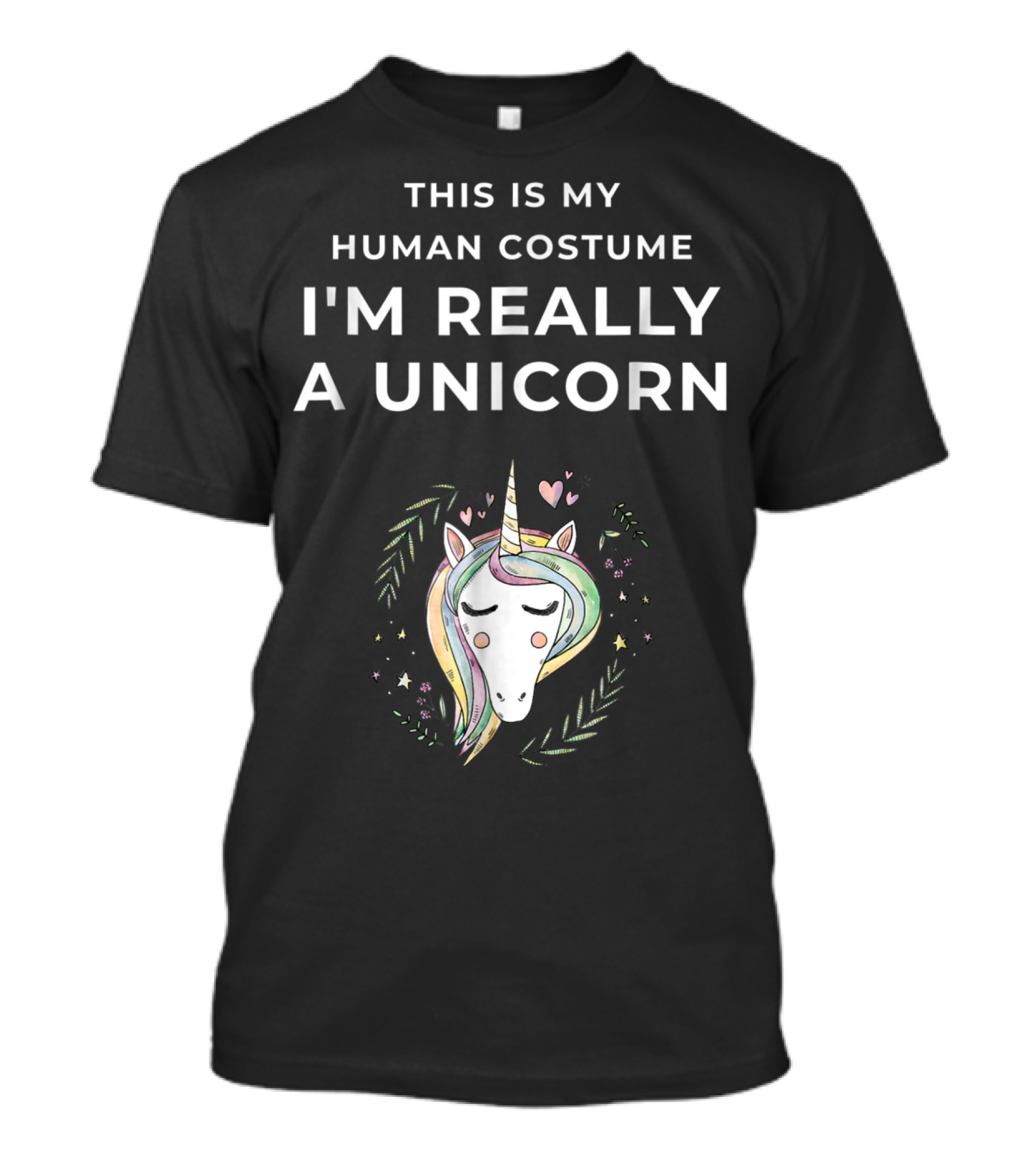 This Is My Human Costume I'm Really A Unicorn Face With Hearts And Flowers T-Shirt
