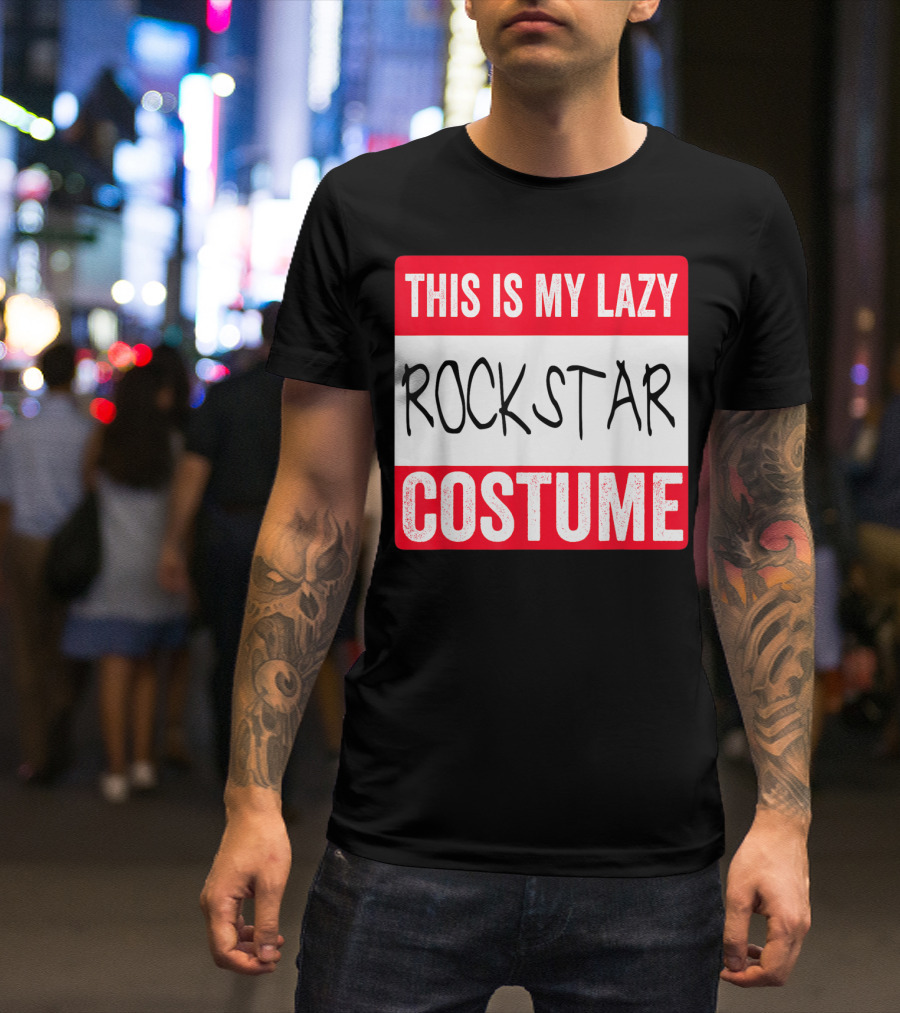 THIS IS MY LAZY ROCKSTAR COSTUME T-Shirt