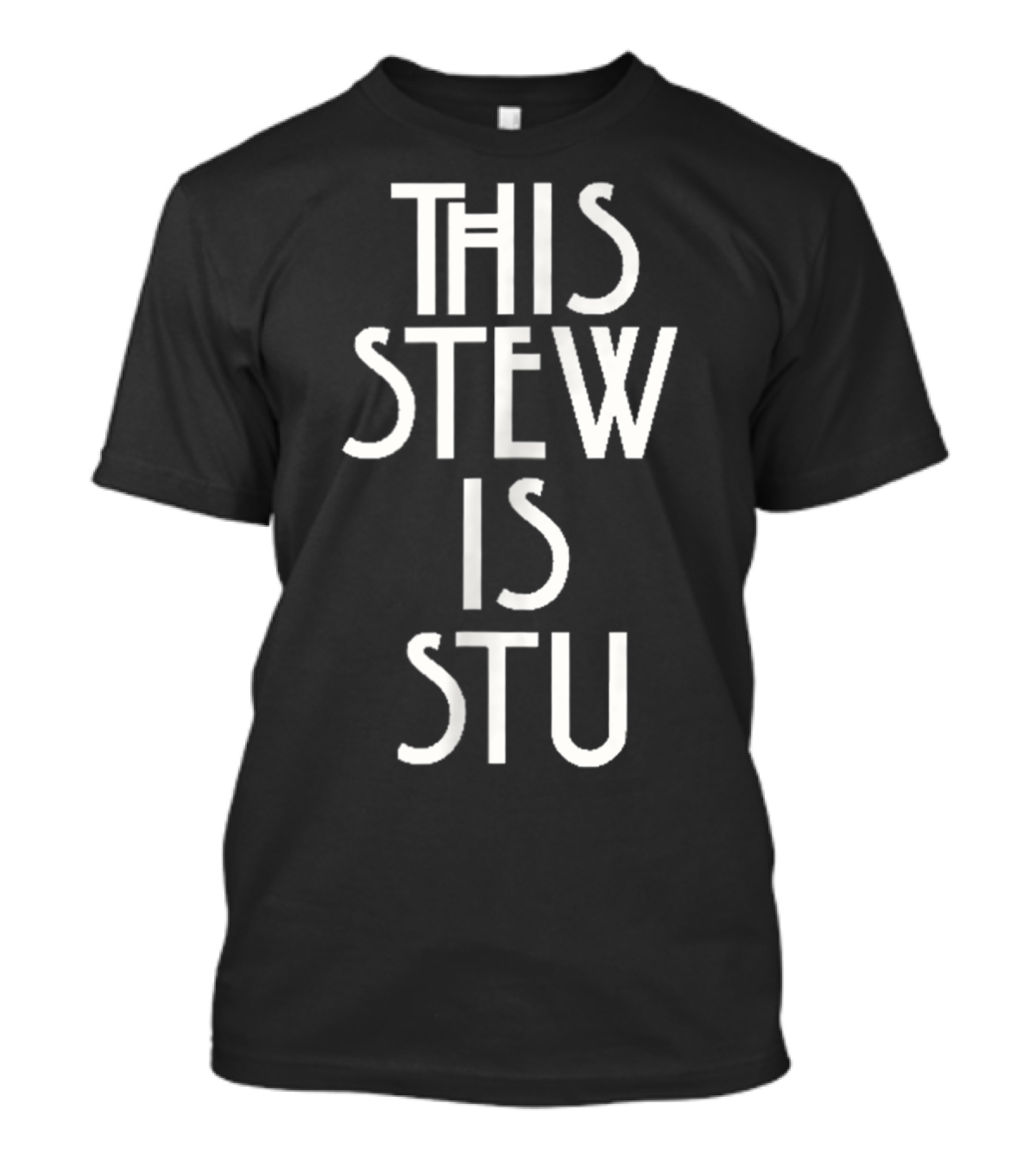 This Stew Is Stu T-Shirt