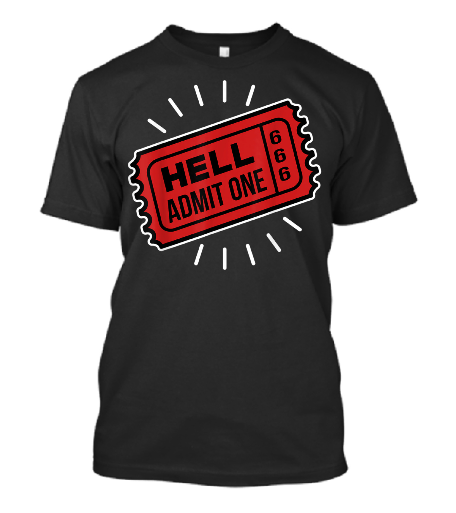 Ticket To Hell Admit One 666 Sarcasm T-Shirt