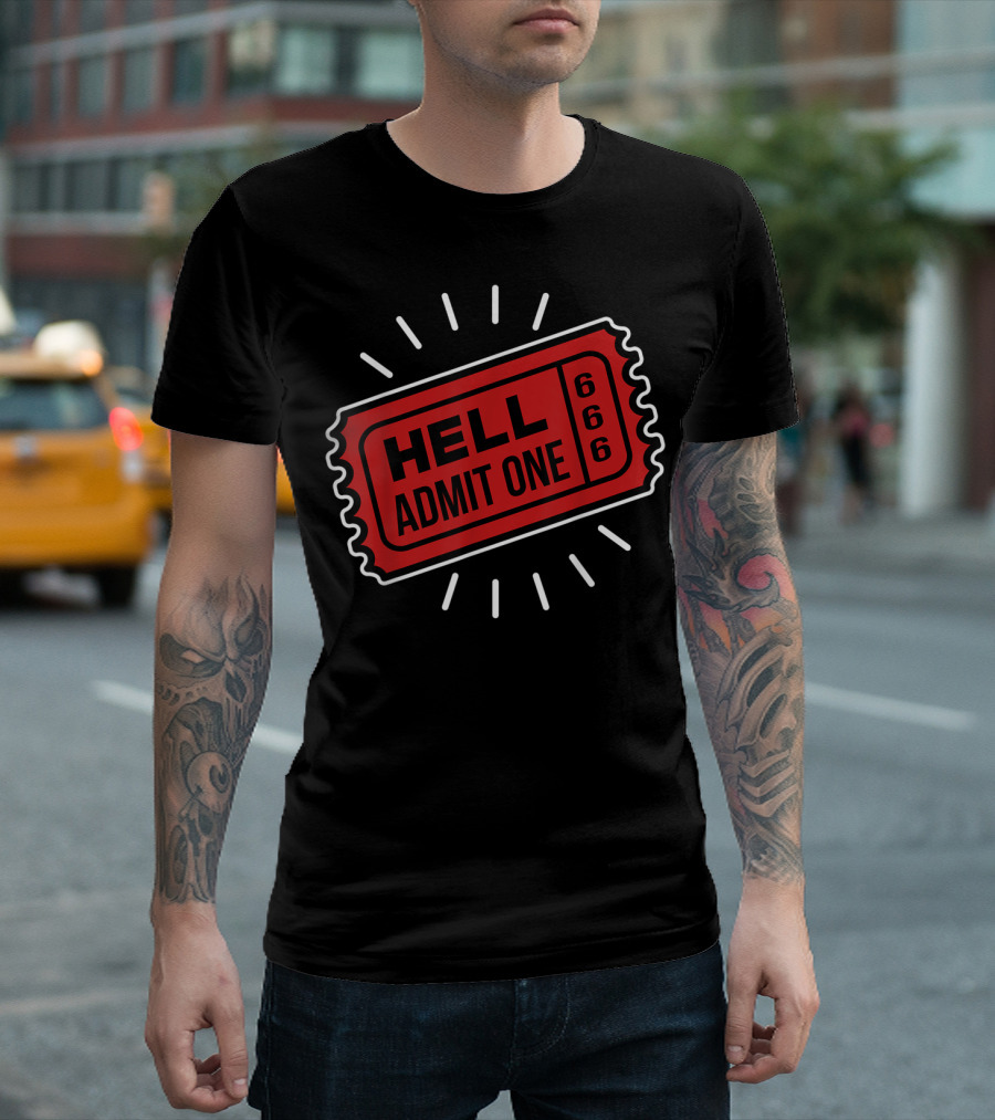 Ticket to Hell Admit One 666 Sarcasm T-Shirt