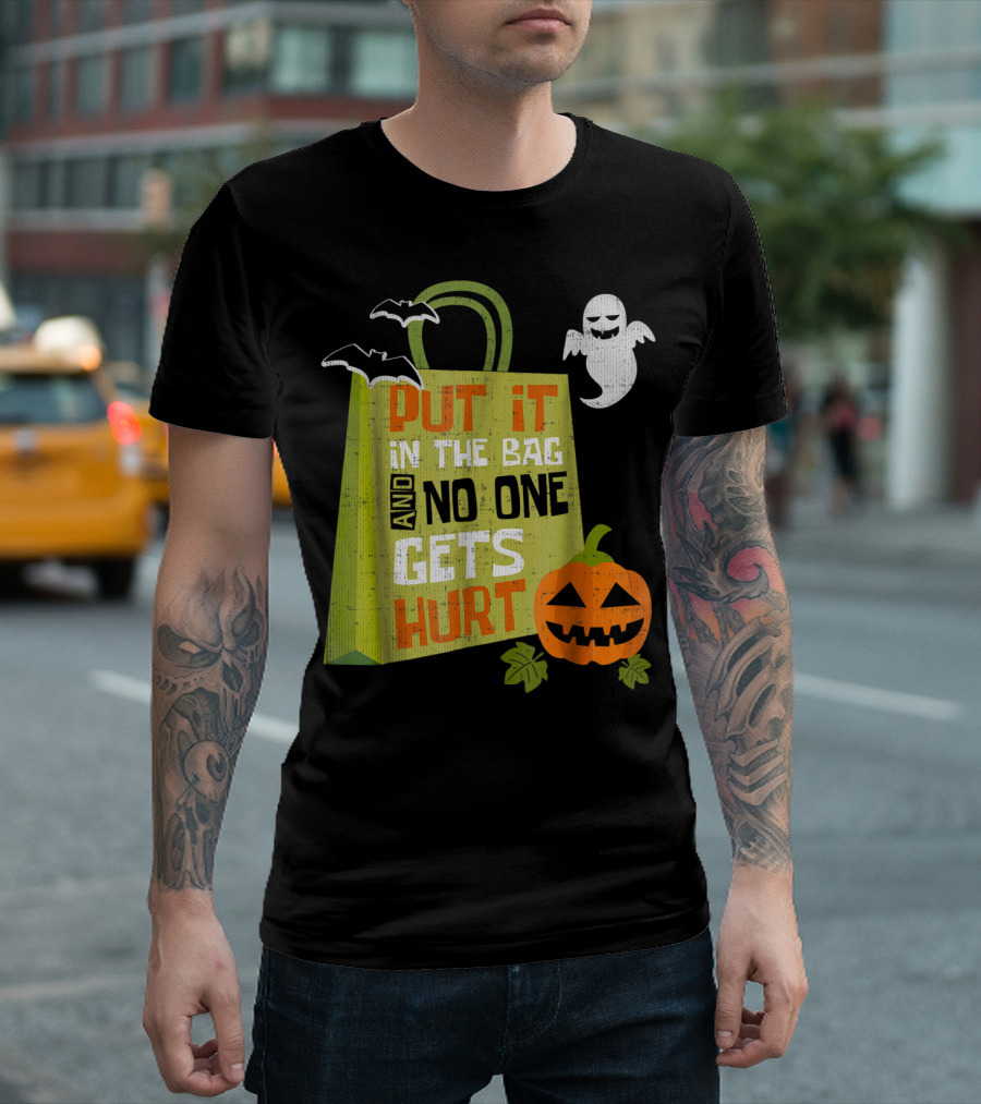 Put It In The Bag And No One Gets Hurt Halloween Ghost Pumpkin Bats T-Shirt