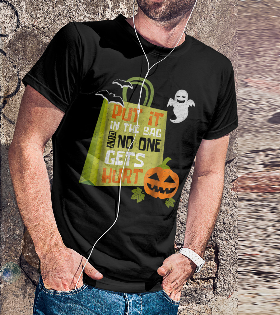 Put It In The Bag And No One Gets Hurt Halloween Ghost Pumpkin Bats T-Shirt