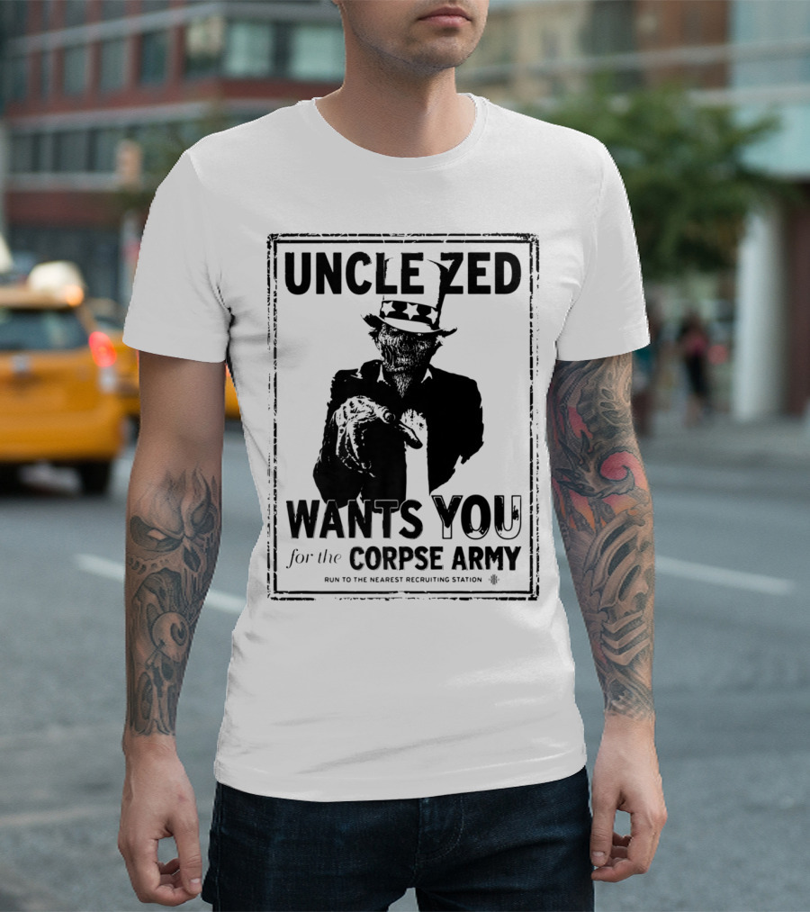 Uncle Zed Wants You For The Corpse Army T-Shirt