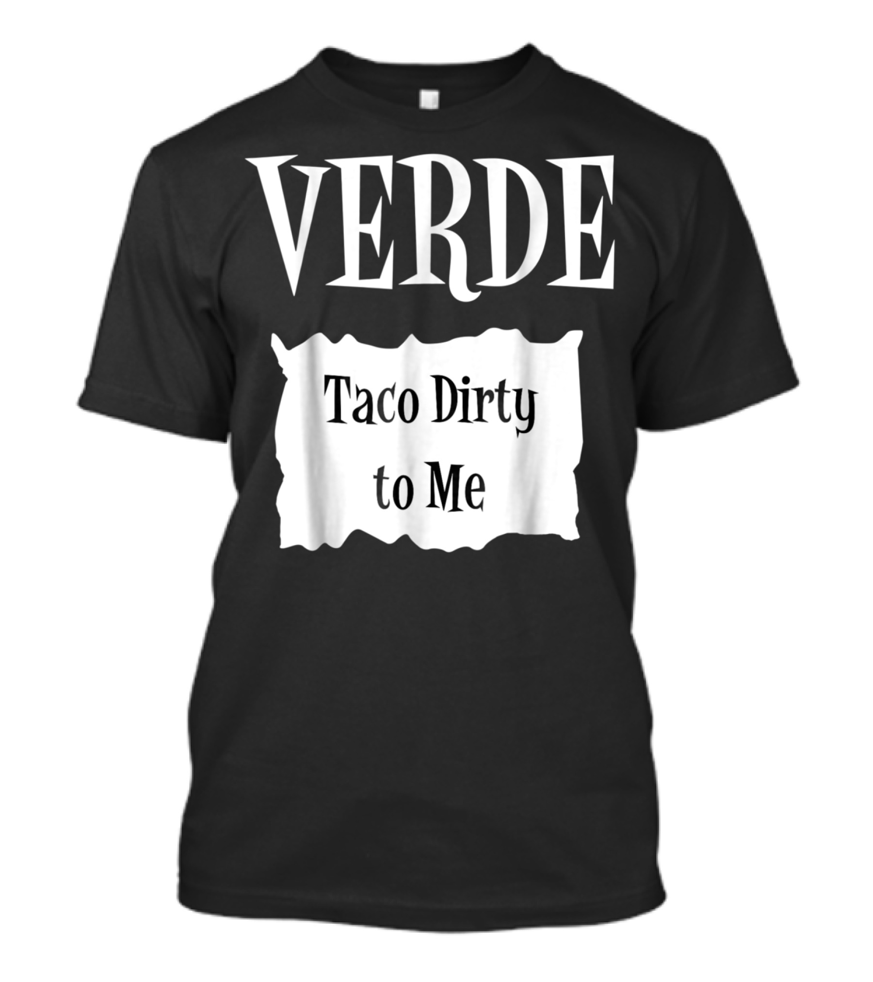 VERDE Taco Dirty To Me Halloween T-Shirt