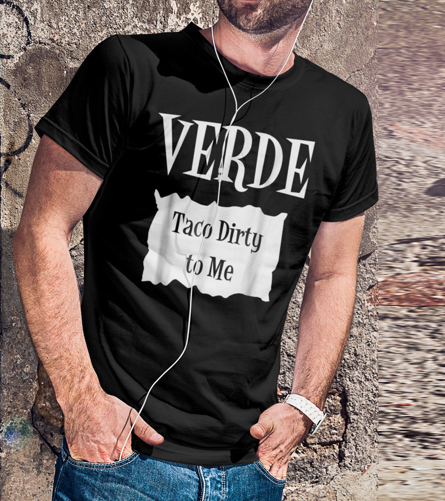 VERDE Taco Dirty To Me Halloween T-Shirt
