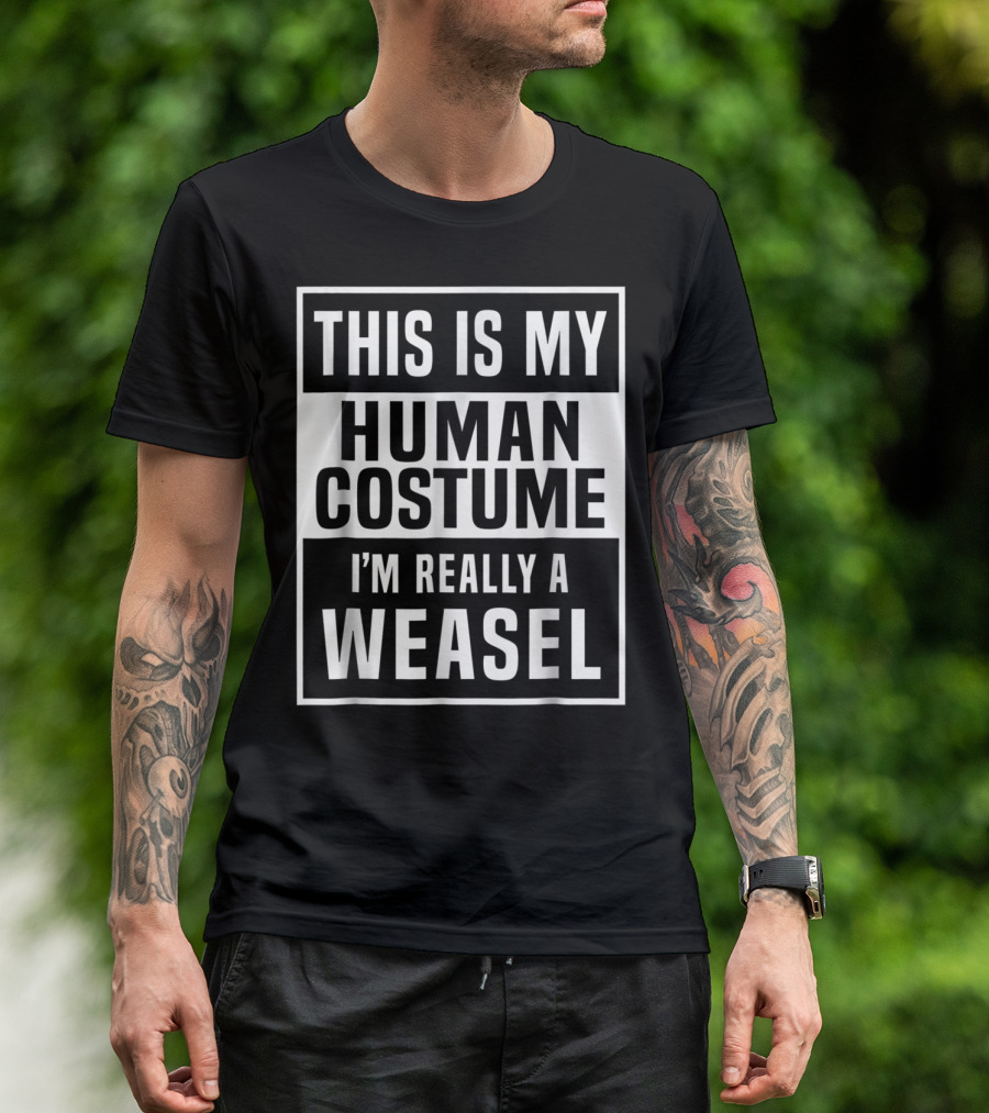 This Is My Human Costume I'm Really A Weasel Funny Halloween Top T-Shirt
