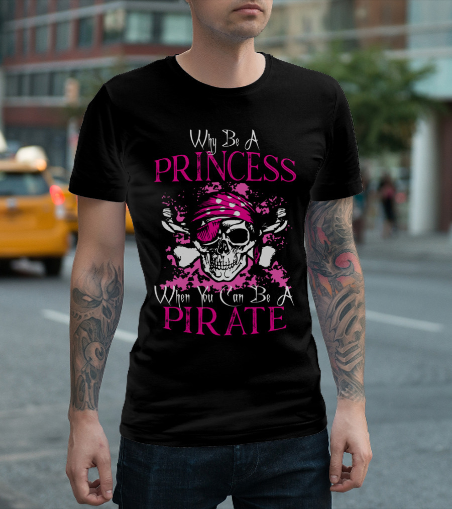Why Be A Princess When You Can Be A Pirate Skull Bandana T-Shirt