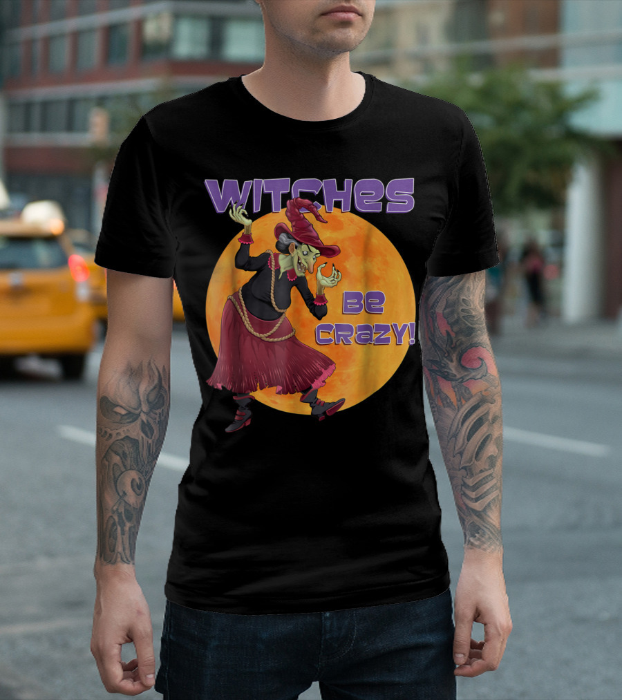 Witch Funny Halloween Witches Be Crazy Moon Background T-Shirt