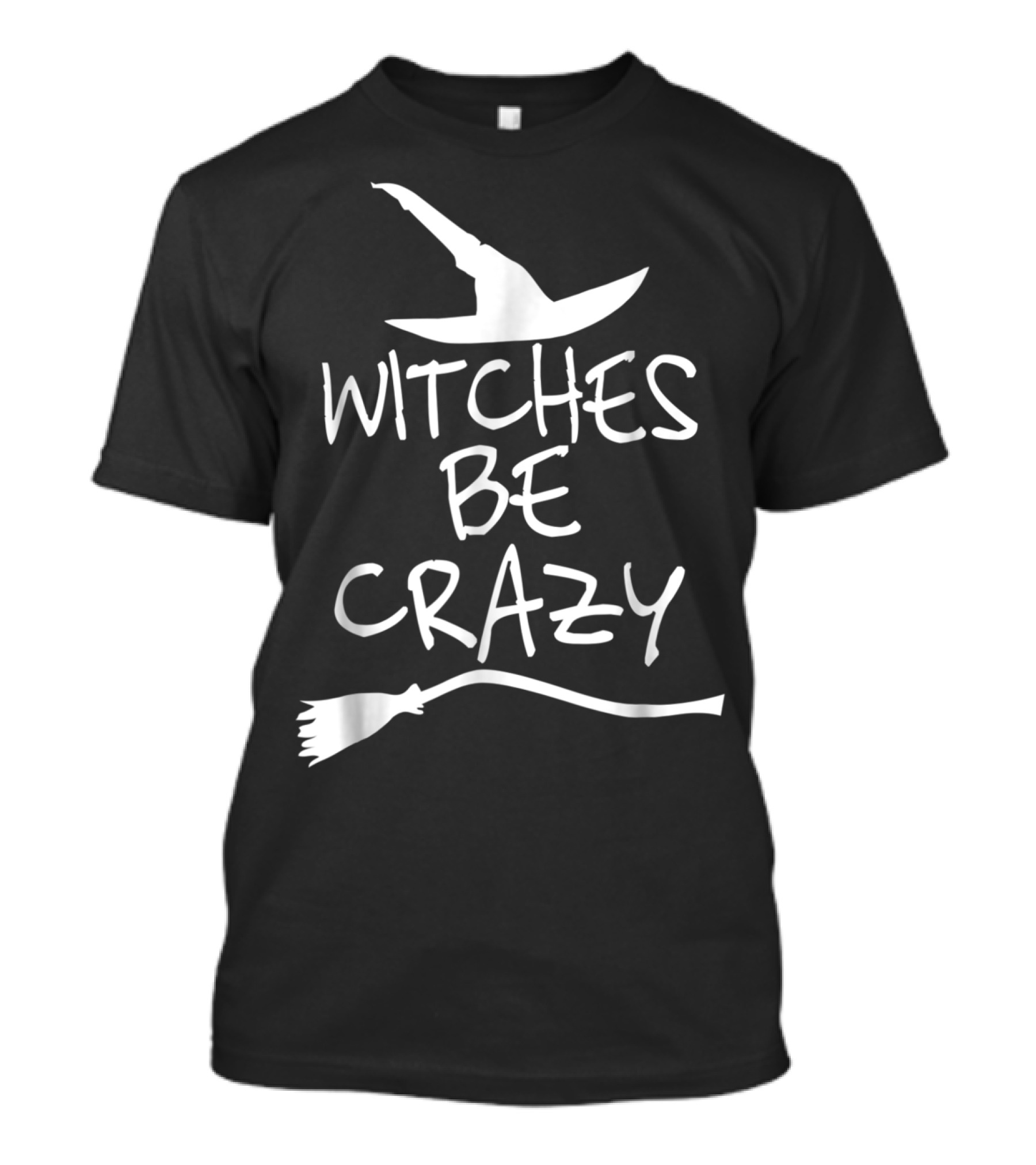 Witches Be Crazy Funny Witch Hat Broomstick T-Shirt