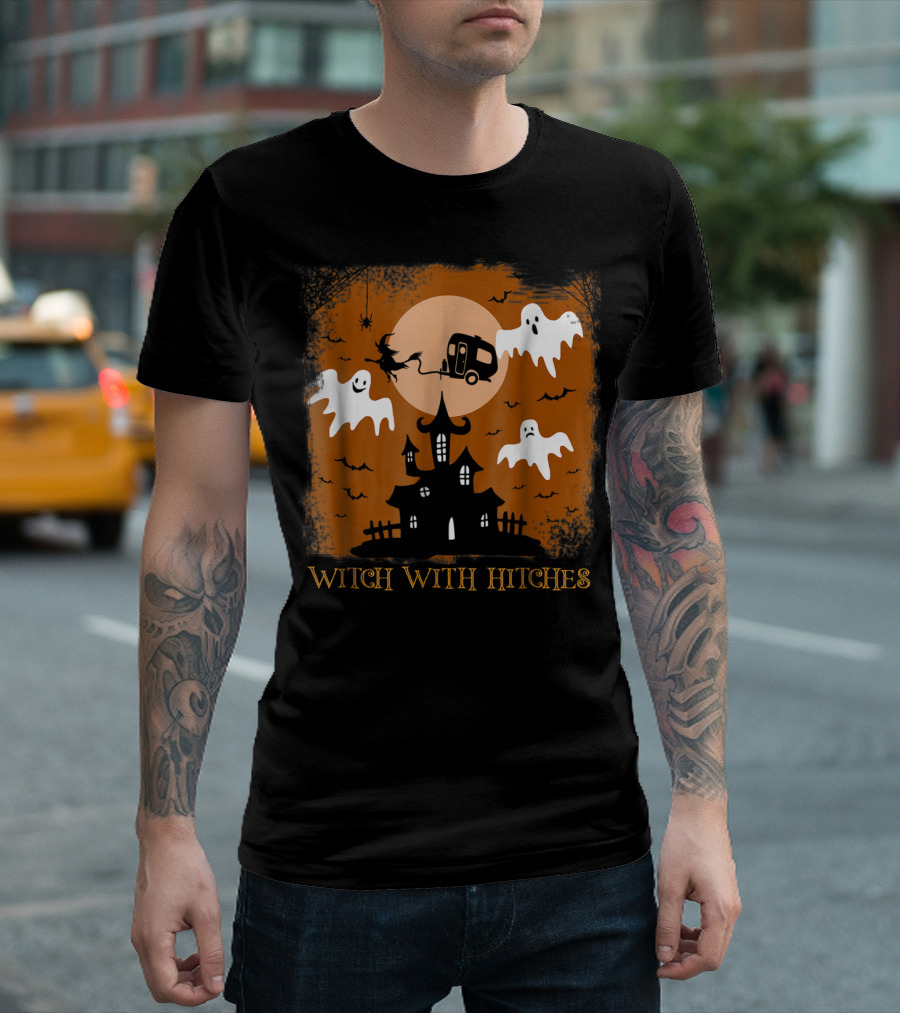Witch With Hitches Ghosts Haunted House Halloween Camping T-Shirt