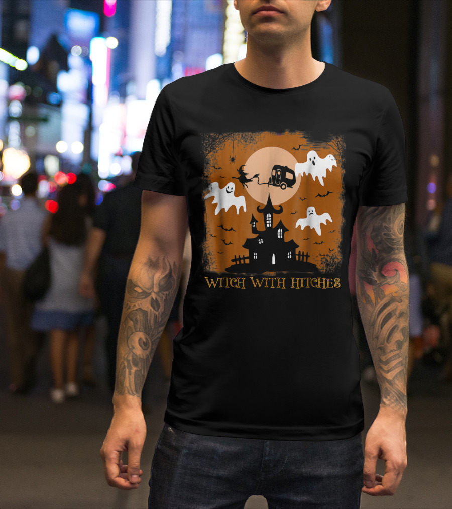 Witch With Hitches Ghosts Haunted House Halloween Camping T-Shirt