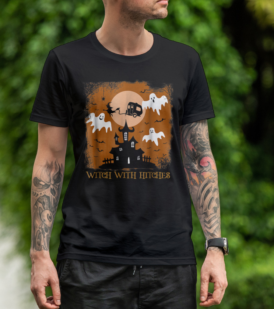 Witch With Hitches Ghosts Haunted House Halloween Camping T-Shirt