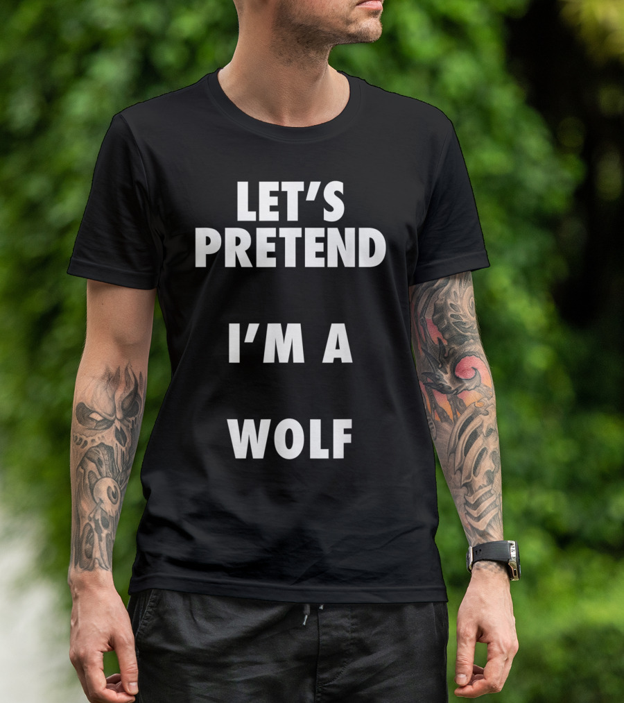Let's Pretend I'm A Wolf Halloween Costume T-Shirt
