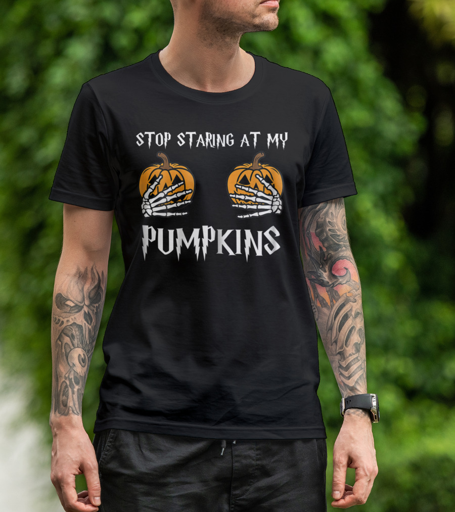Stop Staring At My Pumpkins Skeleton Hands Halloween T-Shirt