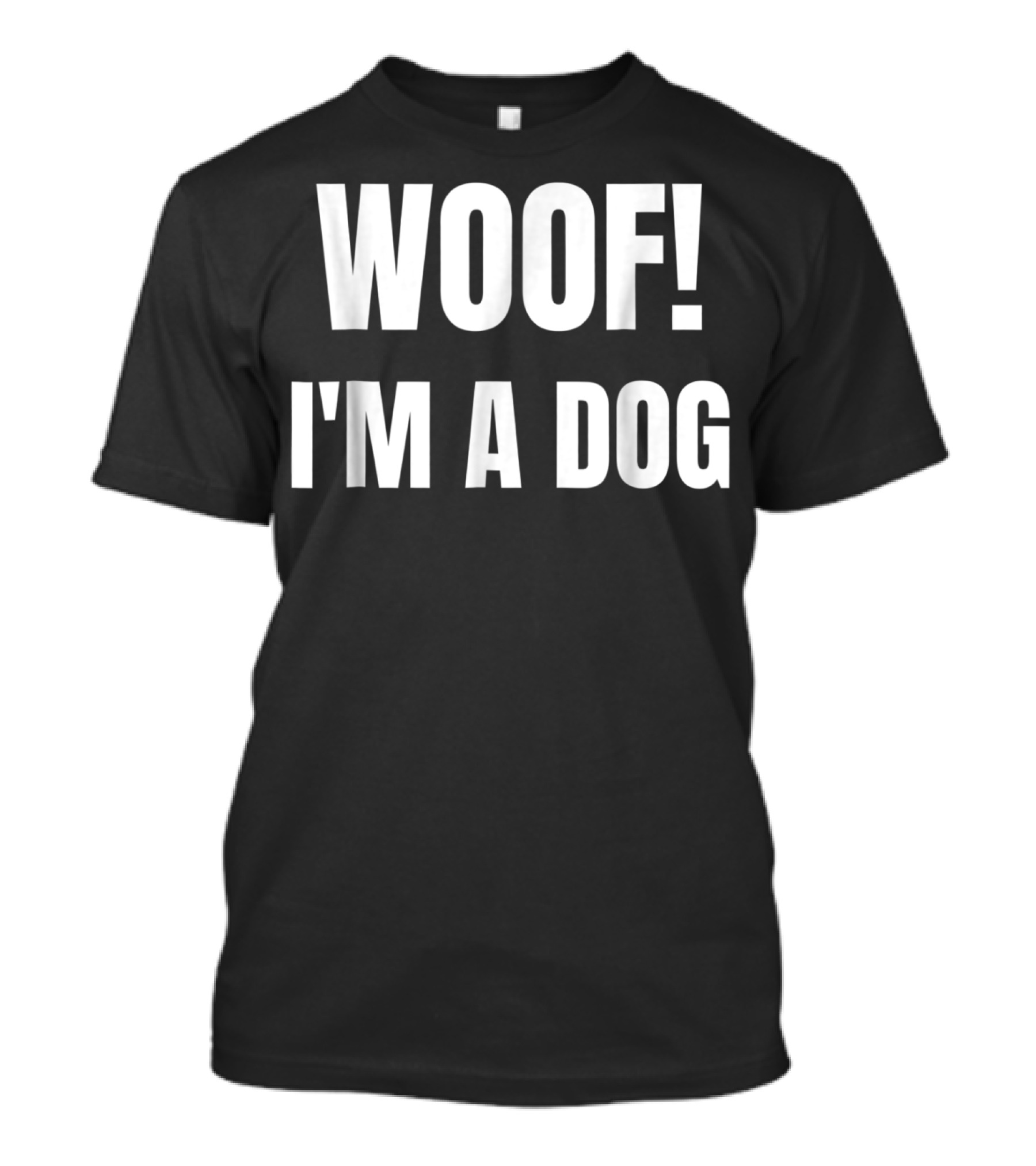 WOOF I'M A DOG T-Shirt