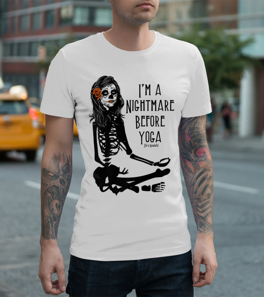 I'm a Nightmare Before Yoga Halloween Sugar Skull Skeleton T-Shirt