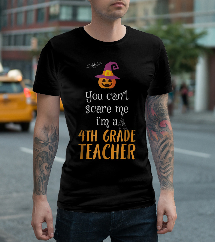 You Can't Scare Me I'm A 4th Grade Teacher Halloween Pumpkin Hat Bat Spider Web T-Shirt